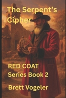The Serpent's Cipher: RED COAT Series Book 2 (Red Coat Mountain Man Series) B0FP99J7JD Book Cover