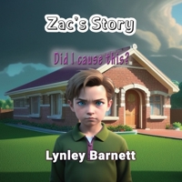 Zac's Story: Did I Cause This? 1922727938 Book Cover