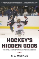 Hockey's Hidden Gods: The Untold Story of a Paralympic Miracle on Ice 153816664X Book Cover