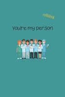 You're My Person: Notebook & JOURNAL 1674956312 Book Cover