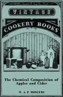 The Chemical Composition of Apples and Cider - I. the Composition of Apples in Relation to Cider and Vinegar Production. II. the Composition of Cider as Determined by Dominant Fermentation with Pure Y 140979721X Book Cover