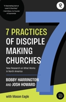 7 Practices of Disciple Making Churches: New Research on What Works in North America 1959467557 Book Cover