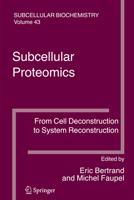 Subcellular Proteomics: From Cell Deconstruction to System Reconstruction 1402059426 Book Cover