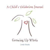 A Child's Validation Journal: Growing Up Whole 0988772434 Book Cover