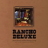 Rancho Deluxe: Rustic Dreams and Real Western Living 0811824209 Book Cover