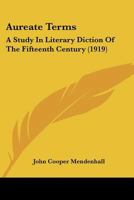 Aureate Terms: A Study in the Literary Diction of the Fifteenth Century 0548739129 Book Cover