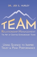 Team Relationship Management: The Art of Crafting Extraordinary Teams 0578518805 Book Cover