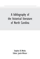 A Bibliography of the Historical Literature of North Carolina 9389169291 Book Cover