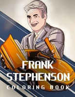 FRANK STEPHENSON Coloring Book: Car Designers of the 21ST Century B09HHQJKTZ Book Cover