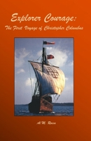 Explorer Courage: The First Voyage Of Christopher Columbus 1440461813 Book Cover