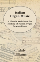 Italian Organ Music - A Classic Article on the History of Italian Organ Compositions 1447454383 Book Cover