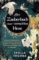 Das Zauberbuch einer verruchten Hexe: Magische Zaubersprüche, um deine Feinde zu verfluchen, deinen Ex zu verhexen und die Vollidioten aus deinem Leben zu verbannen B09C2S7Z2H Book Cover