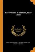 Excavations at Saqqara, 1907-1908 101701972X Book Cover