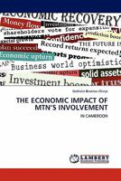 THE ECONOMIC IMPACT OF MTN’S INVOLVEMENT: IN CAMEROON 3844321462 Book Cover
