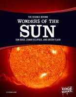 The Science Behind Wonders of the Sun: Sun Dogs, Lunar Eclipses, and Green Flash 1515707830 Book Cover