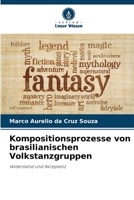 Kompositionsprozesse von brasilianischen Volkstanzgruppen (German Edition) 6208505380 Book Cover