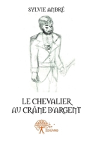 Le chevalier au crâne d'argent (French Edition) 2332589643 Book Cover