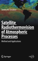 Satellite Radiothermovision of Atmospheric Processes: Method and Applications 3030570878 Book Cover