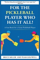 For a Pickleball Player Who Has It All: A Fun Book for a Great Pickleball Player (For People Who Have Everything) 1991048548 Book Cover