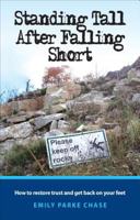 Standing Tall After Falling Short: How to Restore Trust and Get Back on Your Feet 1600663001 Book Cover