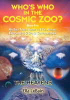 THE HEAVENS - An End Times Guide to ETs, Aliens, Exoplanets & Space Controversies: Book Five of Who's Who in the Cosmic Zoo? 1736229001 Book Cover