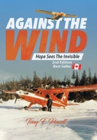 Against the Wind: Hope Sees the Invisible 2nd Edition 0228871565 Book Cover