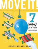 Move It!: 7 Creative Stem Projects for Budding Engineers--Movement Edition 0711242208 Book Cover
