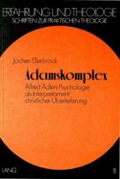 Adamskomplex: Alfred Adlers Psychologie ALS Interpretament Christlicher Ueberlieferung 3820484604 Book Cover