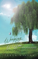 Weeping Willow: Why Are You Weeping 1735748706 Book Cover