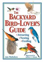 The Backyard Bird-Lover's Guide: Attracting, Nesting, Feeding 0882669273 Book Cover