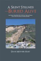 A Silent Stillness-Buried Alive: One Woman's Remarkable Story of Survival, Hope and Rescue; The Last Survivor of the La Conchita Landslide 1524579475 Book Cover