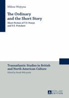 The Ordinary and the Short Story: Short Fiction of T.F. Powys and V.S. Pritchett 3631662262 Book Cover