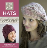 One + One: Hats: 30 Projects from Just Two Skeins 1454703172 Book Cover