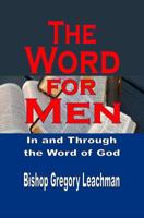 The Word for Men: In and Through the Word of God 1312765097 Book Cover