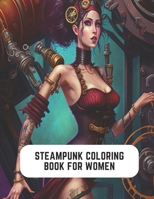 Steampunk Coloring Book for Women: Creative Journey into Steampunk B0CCCPDMPT Book Cover