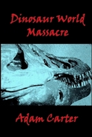 Dinosaur World Massacre 1523230207 Book Cover