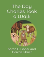 The Day Charles Took a Walk B0GLGWL2XC Book Cover