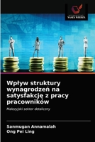 Wplyw struktury wynagrodze&#324; na satysfakcj&#281; z pracy pracowników 6203378089 Book Cover