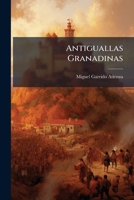Antiguallas Granadinas: Las Fiestas Del Corpus... 1247280330 Book Cover