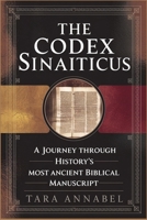 THE CODEX SINAITICUS: A JOURNEY THROUGH HISTORY'S MOST ANCIENT BIBLICAL MANUSCRIPT B0DWFLZBR8 Book Cover
