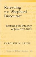 Rereading the "Shepherd Discourse": Restoring the Integrity of John 9:39-10:21 (Studies in Biblical Literature) 1433101904 Book Cover