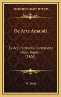 De Arte Amandi: Ex Accuratissima Recencione Nicol. Heinsii (1806) 116675927X Book Cover