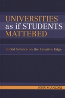Universities as If Students Mattered: Social Science on the Creative Edge 0742545679 Book Cover