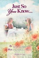 Just So You Know ... For Parents: For Parents (and any Caregivers) of Children with Serious Medical Needs, From a Mom Who Has Been in the Trenches 0615753051 Book Cover