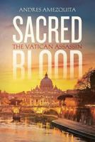 Sacred Blood: The Vatican Assassin 0692581243 Book Cover