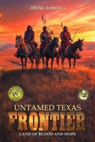 Untamed Texas Frontier: Land of blood and hope 3964036307 Book Cover