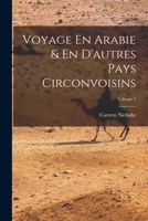 Voyage En Arabie & En D'autres Pays Circonvoisins; Volume 1 1016499930 Book Cover