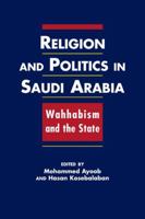 Religion And Politics In Saudi Arabia: Wahhabism and the State 1588266370 Book Cover