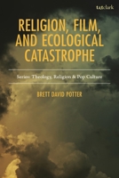 Theology, Film, and Ecological Catastrophe (Theology, Religion, and Pop Culture) 197870996X Book Cover
