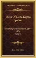 Theta of Delta Kappa Epsilon; the Story of Sixty Years, 1844-1904 101501397X Book Cover